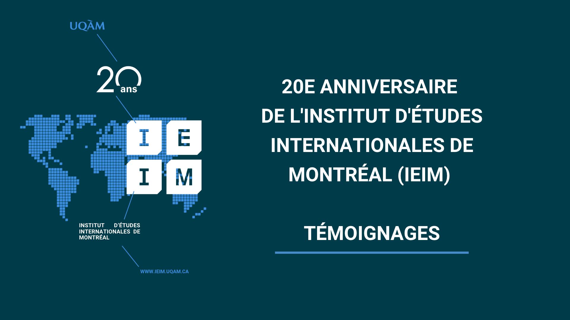 20e anniversaire de l'Institut d'études internationales de Montréal (IEIM) - Témoignages