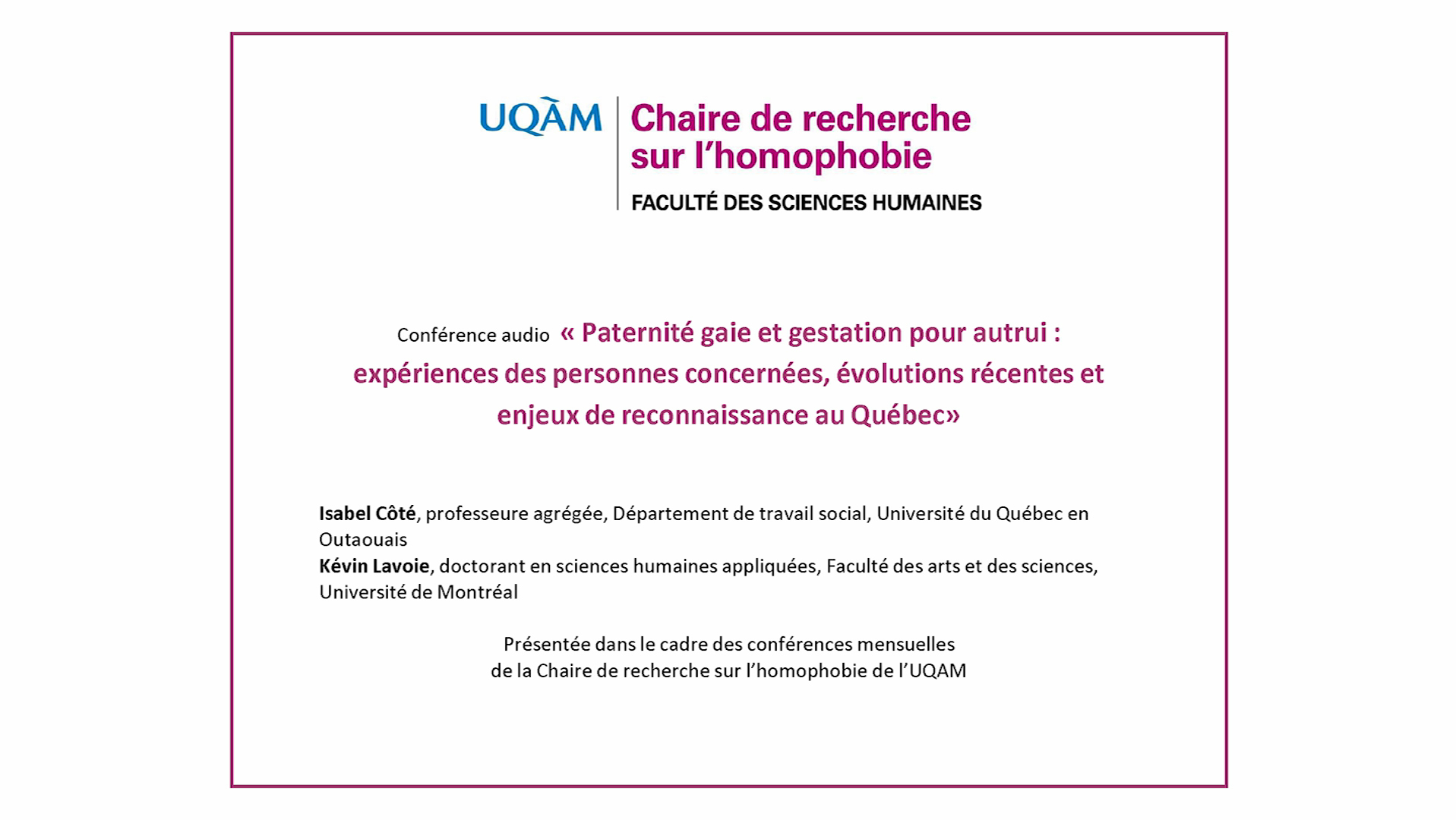 Conférence «Paternité gaie et gestation pour autrui: expériences des personnes concernées, évolutions récentes et enjeux de reconnaissance au Québec» (audio)
