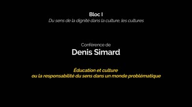 Conférence: «Éducation et culture ou la responsabilité du sens dans un monde problématique»